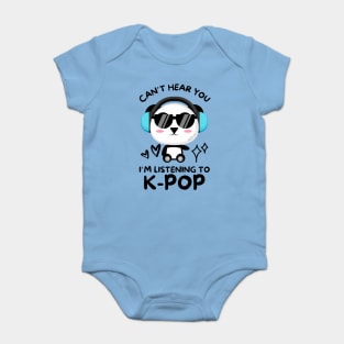 Cant Hear You Listening To Kpop Baby Bodysuit